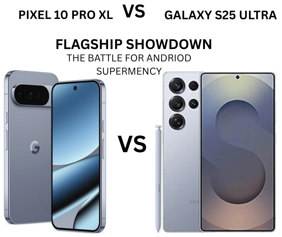 Two flagship smartphones, Pixel 10 Pro XL and Samsung Galaxy S25 Ultra, displayed side-by-side with their screens on. The Pixel on the left has a horizontal camera bar, while the Samsung on the right features multiple individual camera lenses and a stylus. Text overlay reads "PIXEL 10 PRO XL VS GALAXY S25 ULTRA FLAGSHIP SHOWDOWN THE BATTLE FOR ANDRIOD SUPERMENCY".