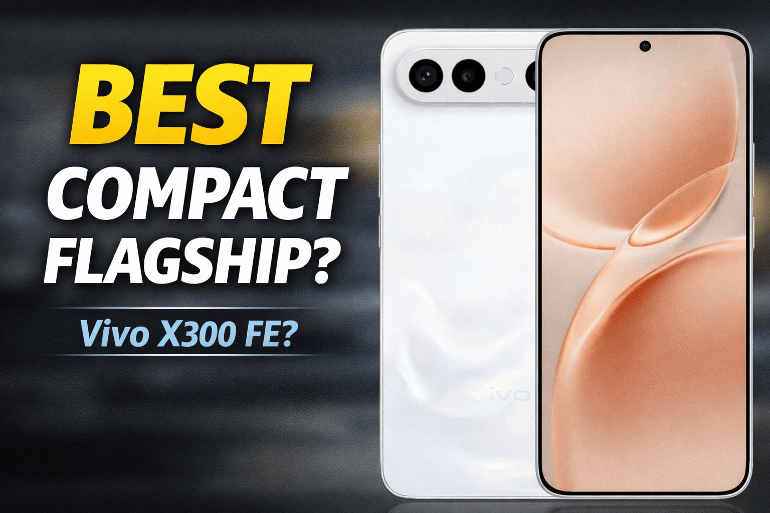 Vivo X300 FE compact flagship smartphone showing front display and rear camera design